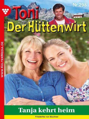 Toni der Hüttenwirt 298 – Heimatroman by Friederike Von Buchner